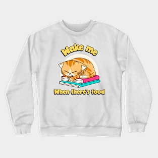 Wake me when there's food Crewneck Sweatshirt